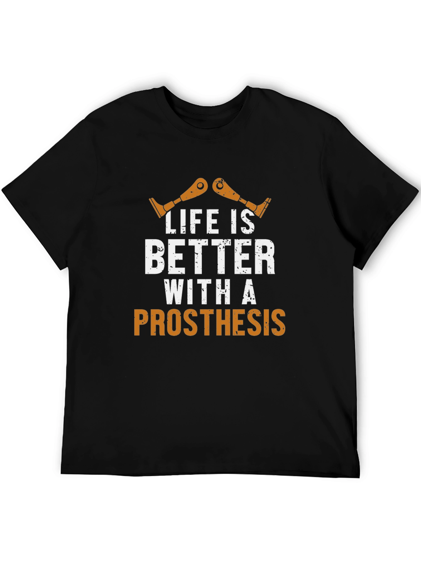 Life is Better With a Prosthesis Graphic T-Shirt