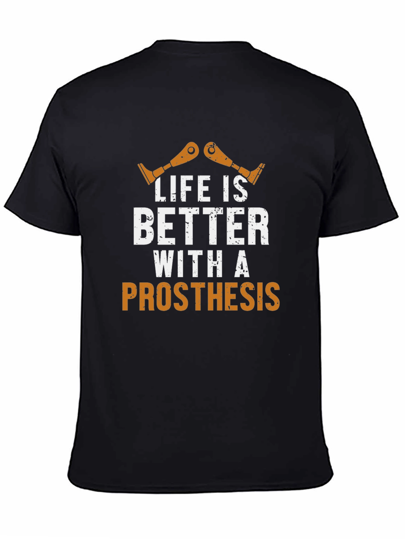 Life is Better With a Prosthesis Graphic T-Shirt