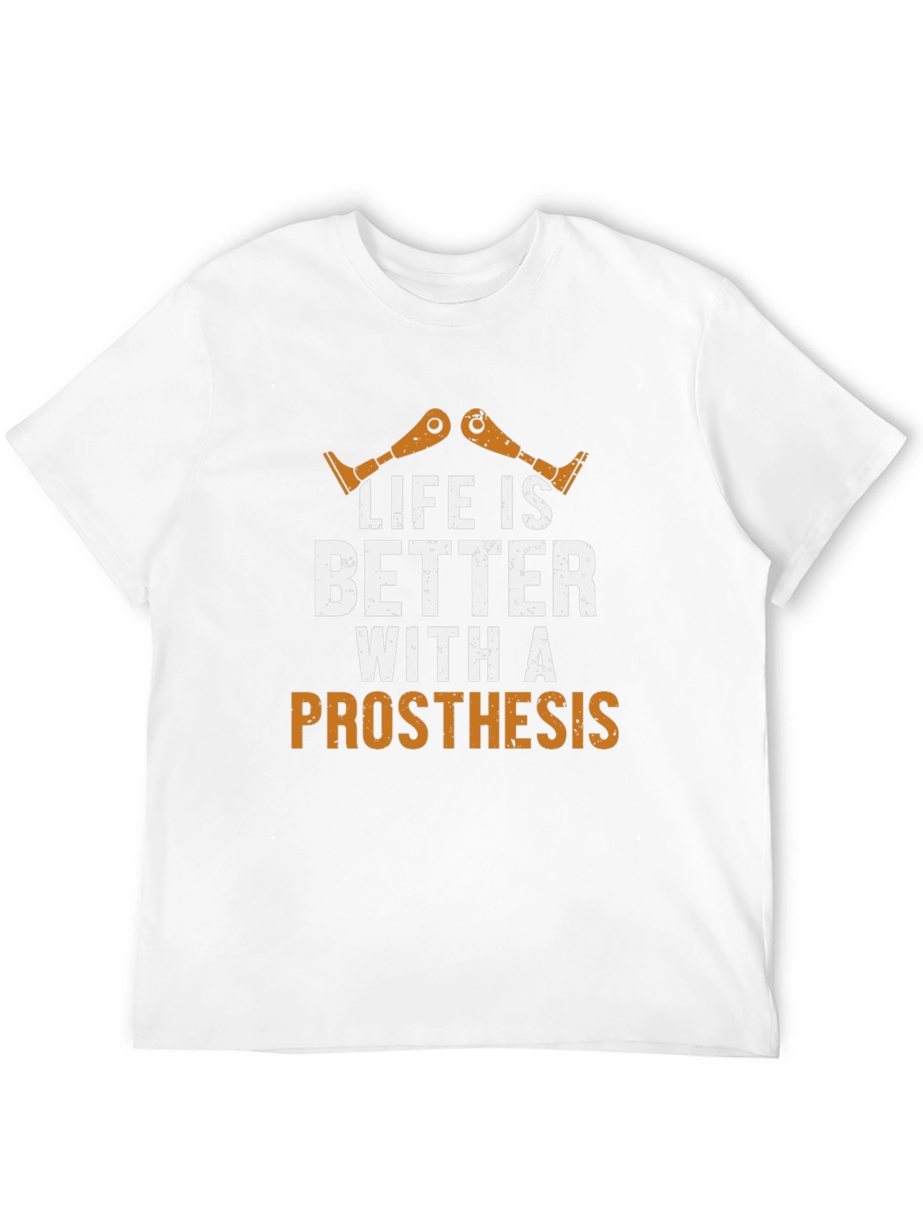 Life is Better With a Prosthesis Graphic T-Shirt