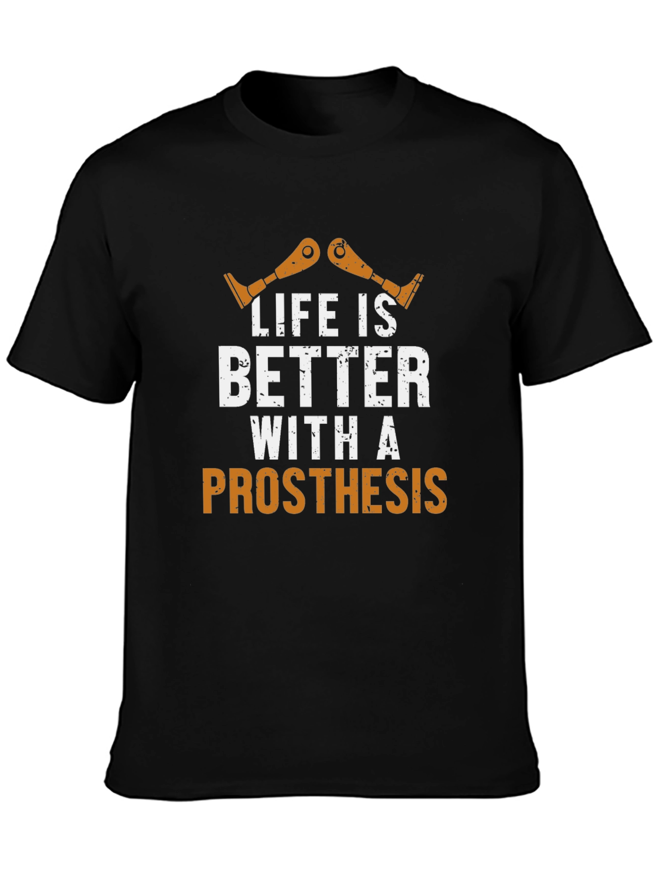 Life is Better With a Prosthesis Graphic T-Shirt