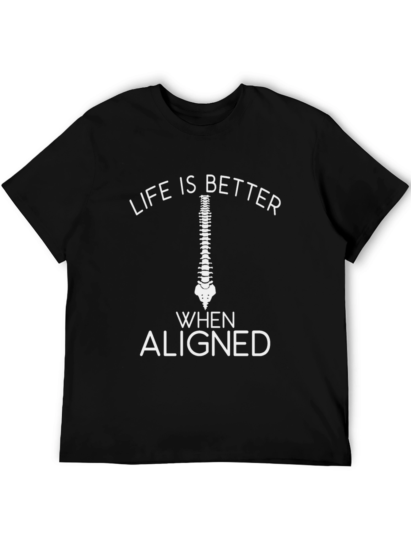 Chiropractor T-Shirt Life Is Better Aligned Spine