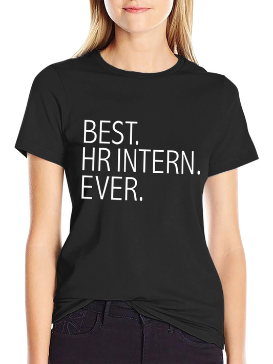 Best HR Intern Ever. T-Shirt