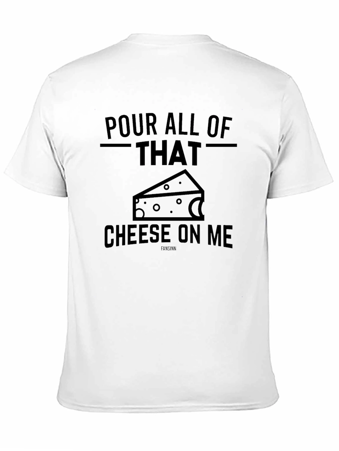 Pour All Of That Cheese On Me Graphic T-Shirt