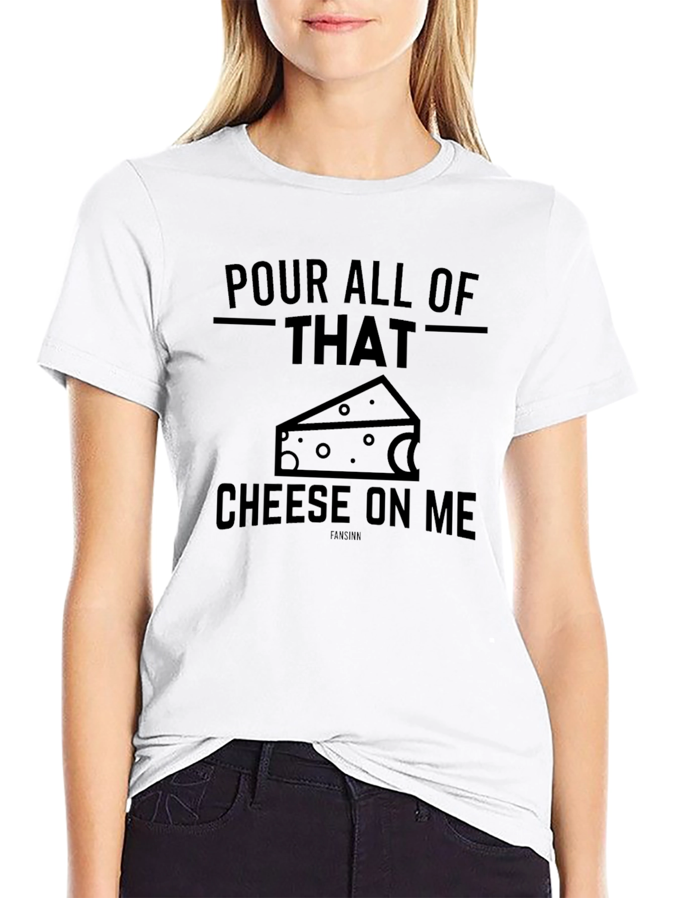 Pour All Of That Cheese On Me Graphic T-Shirt