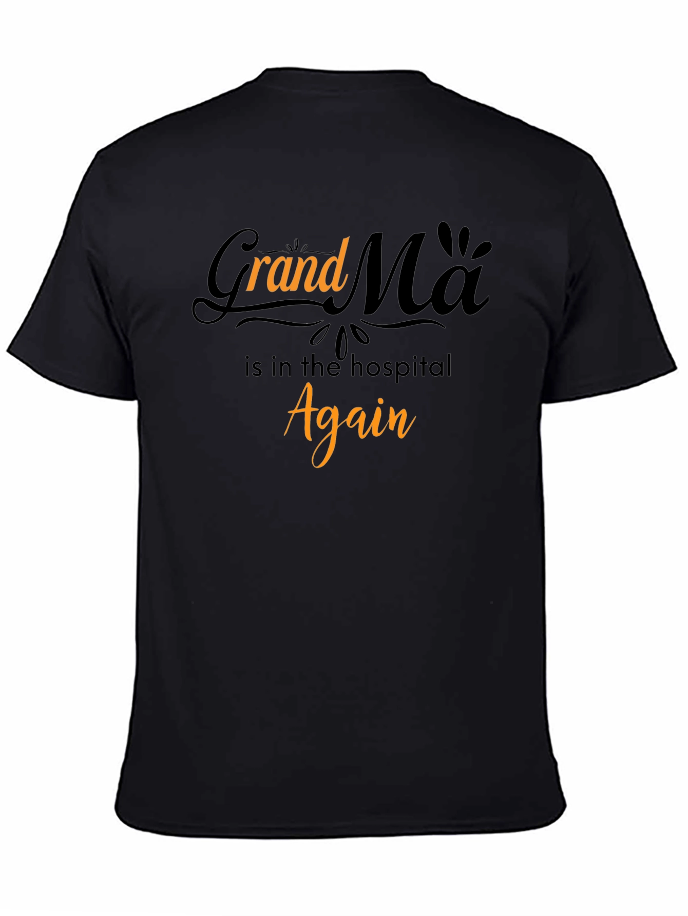 Grandma in the Hospital Again Graphic T-Shirt