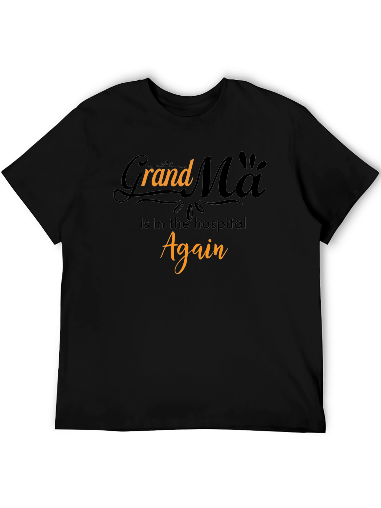 Grandma in the Hospital Again Graphic T-Shirt