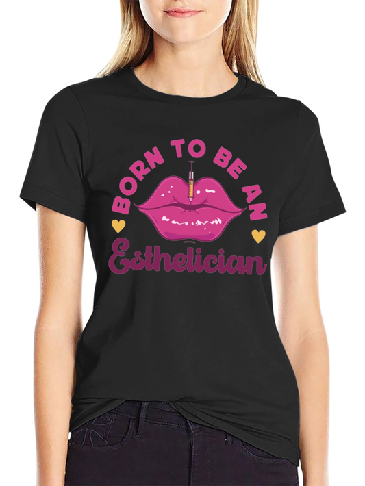 Born to be an Esthetician T-shirt