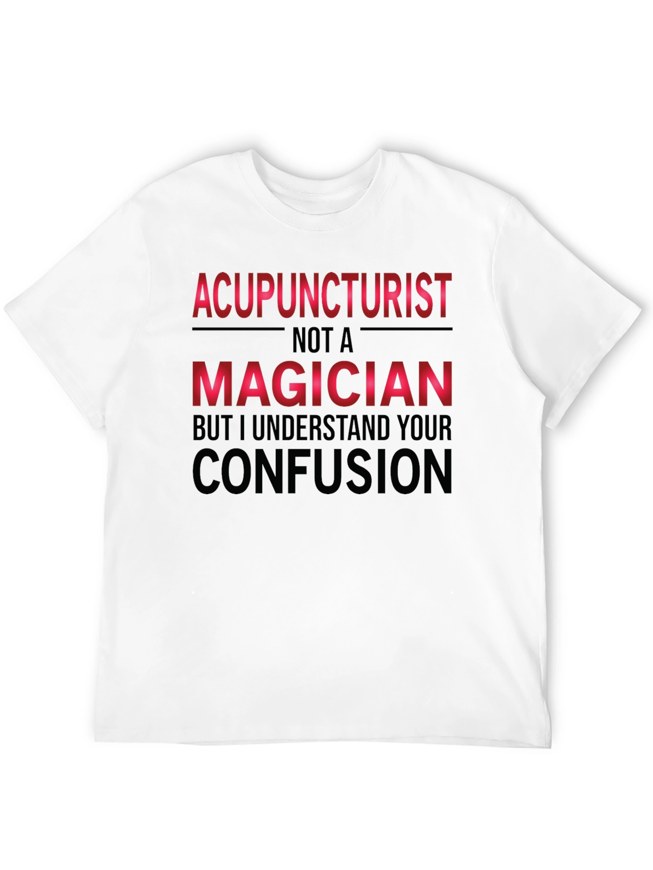 Acupuncturist Magician Funny T-Shirt