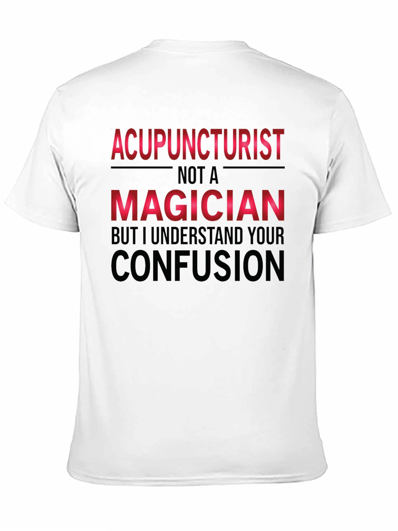 Acupuncturist Magician Funny T-Shirt