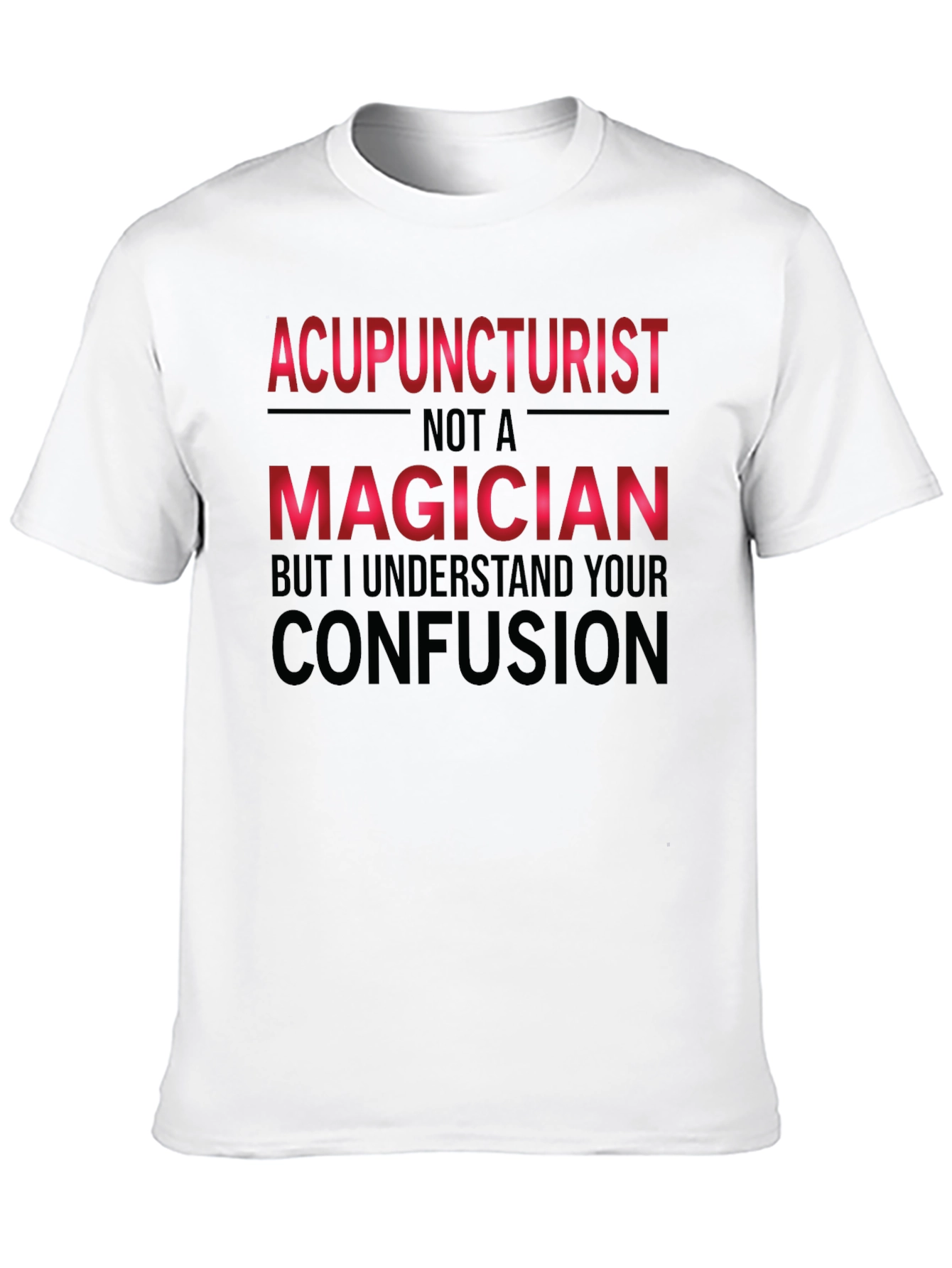 Acupuncturist Magician Funny T-Shirt