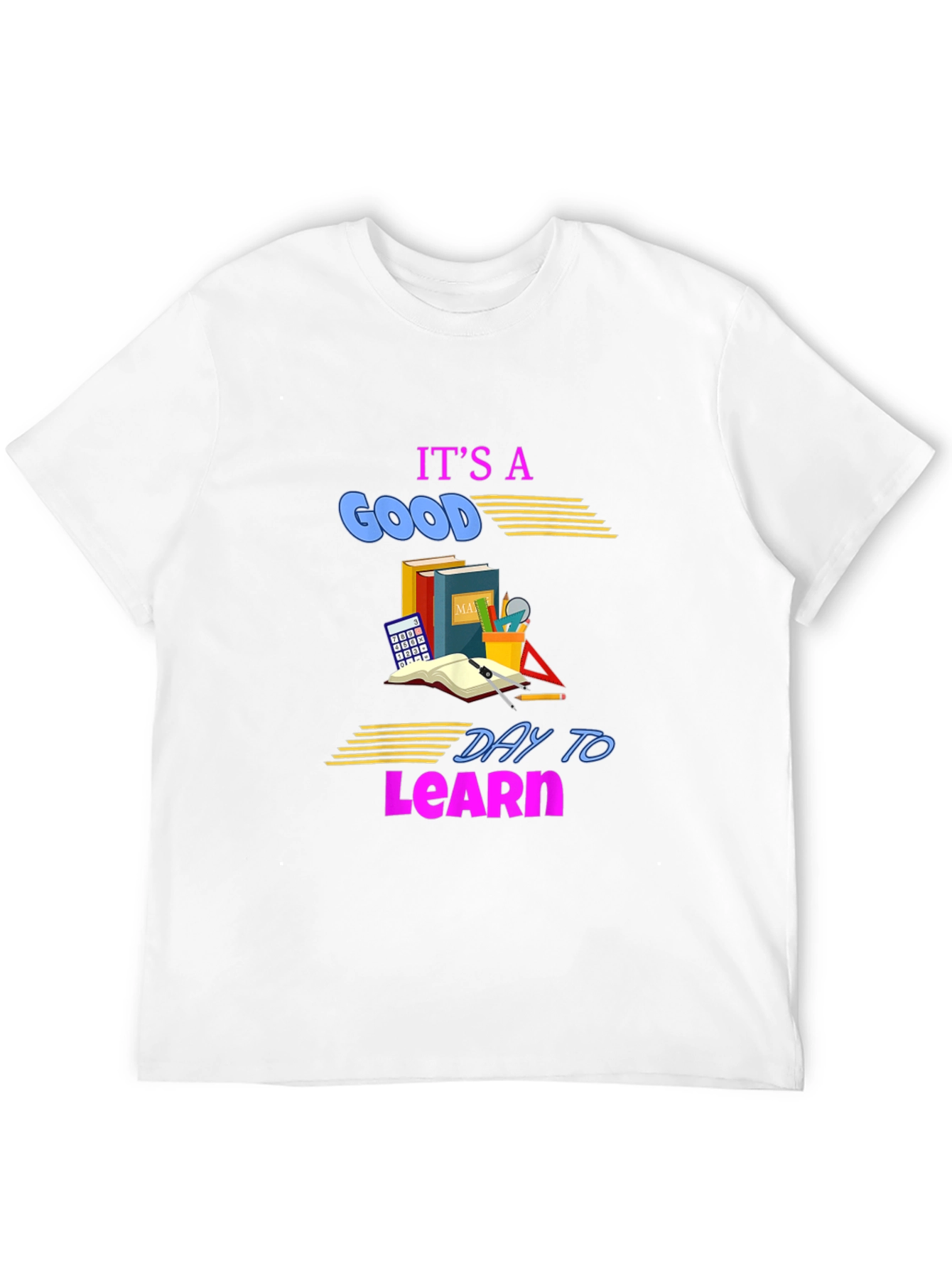 Its a Good Day to Learn T-Shirt