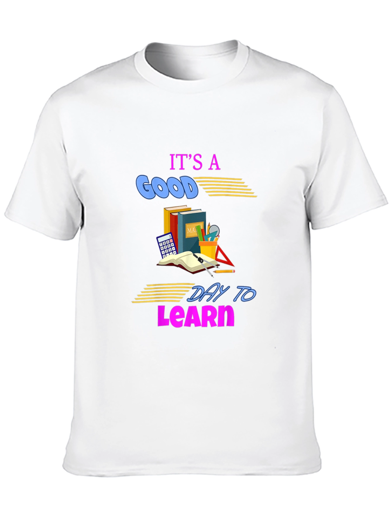 Its a Good Day to Learn T-Shirt