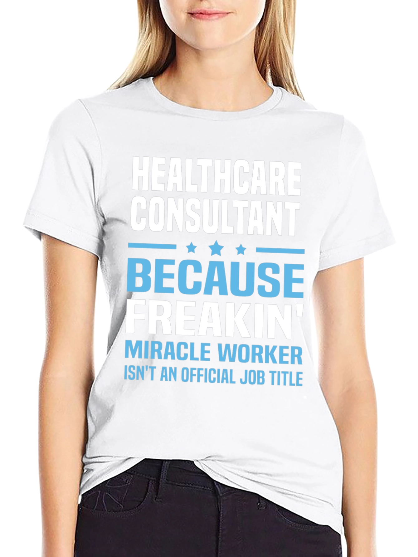 Healthcare Consultant T-Shirt - Miracle Worker Tee