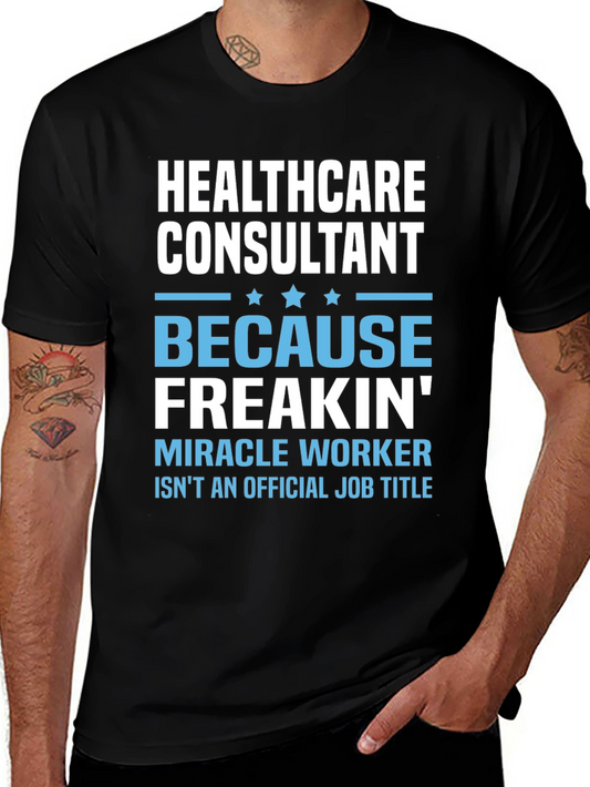 Healthcare Consultant T-Shirt - Miracle Worker Tee