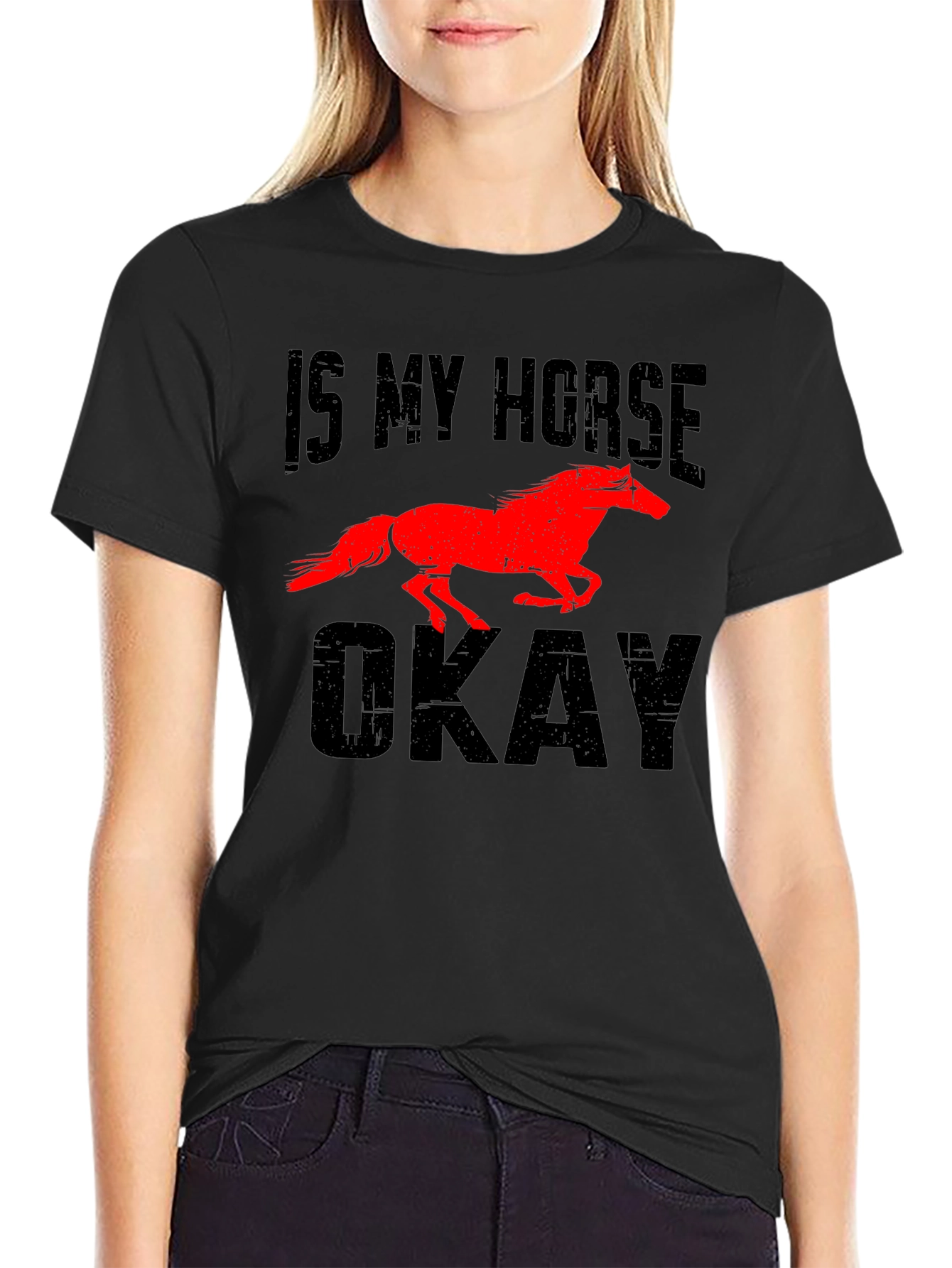 Is My Horse Okay? Graphic T-Shirt