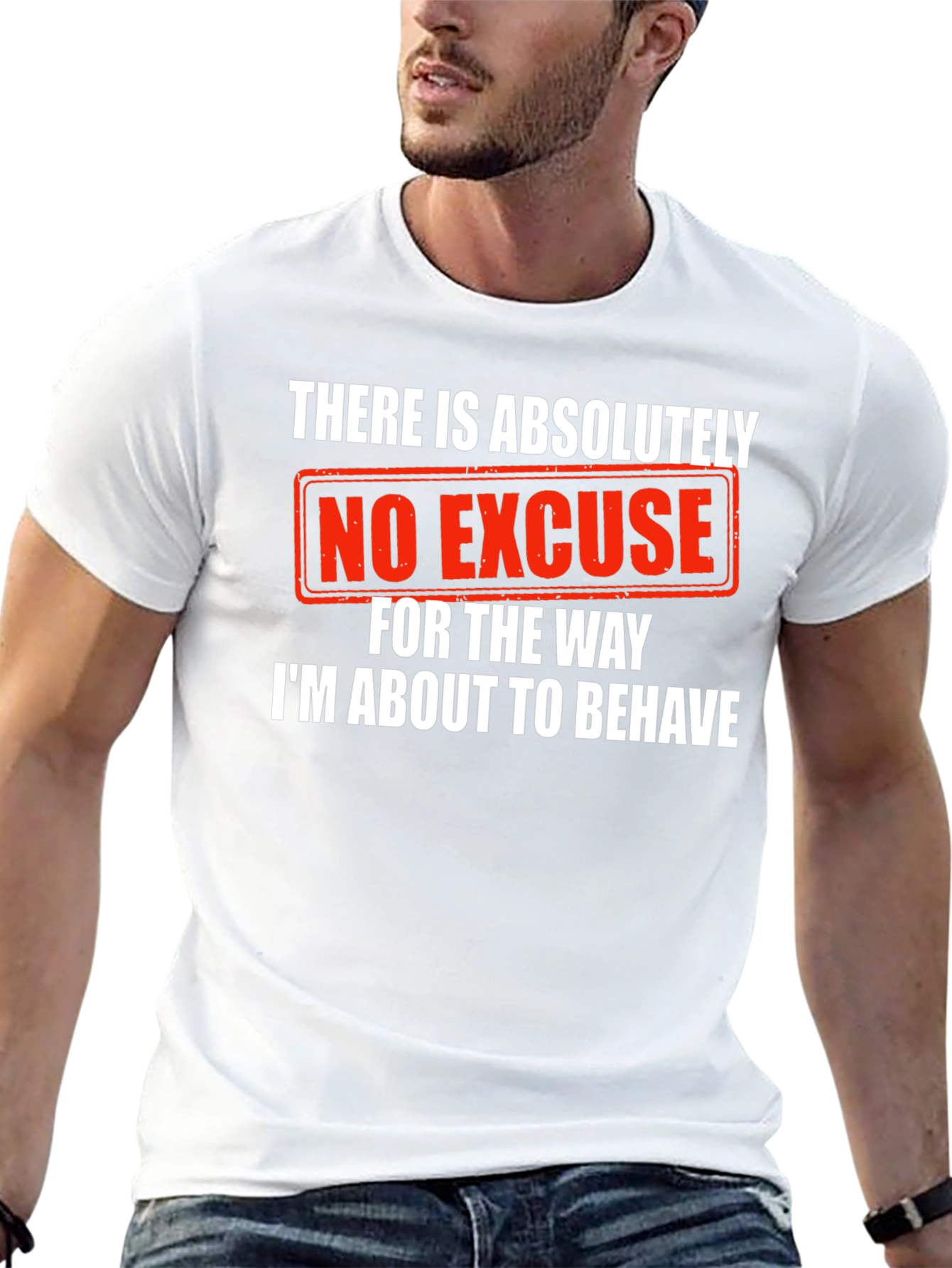 Humorous Graphic Tee: No Excuse Ill Behave!