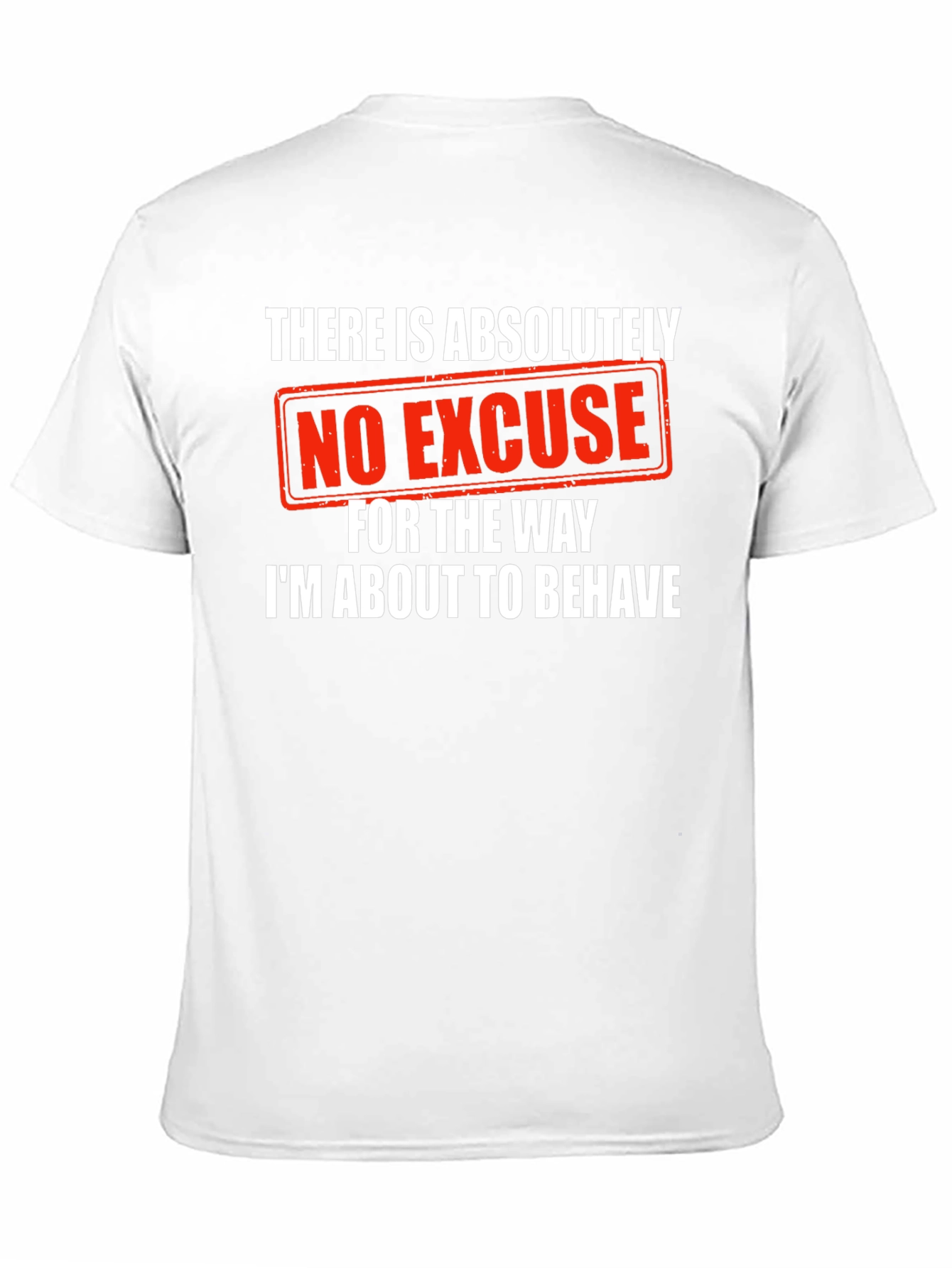 Humorous Graphic Tee: No Excuse Ill Behave!