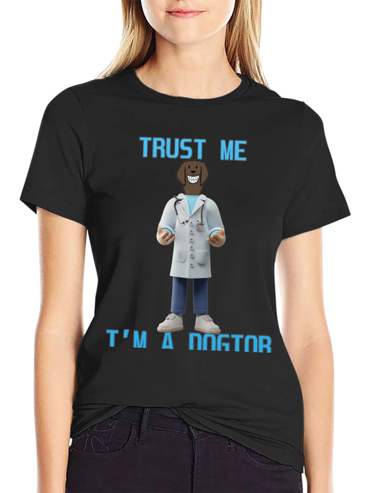 Trust Me Im A Dogtor T-Shirt
