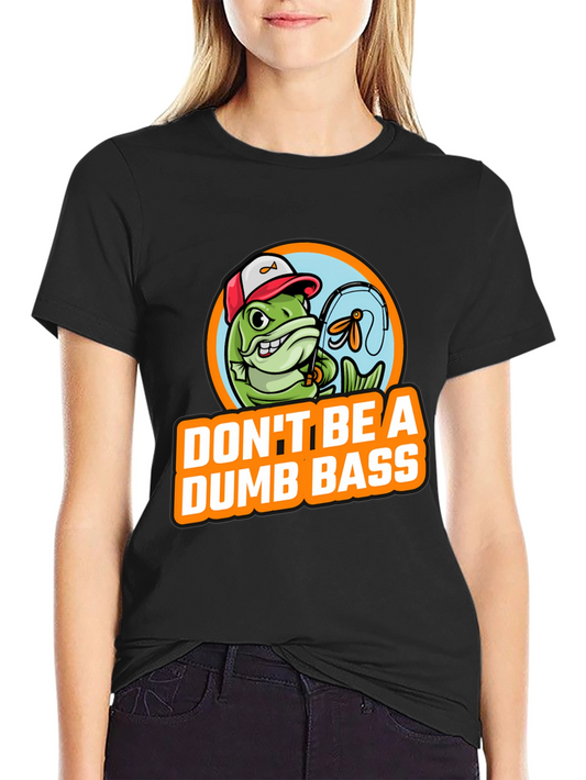 Dont Be A Dumb Bass Fishing Graphic T-Shirt