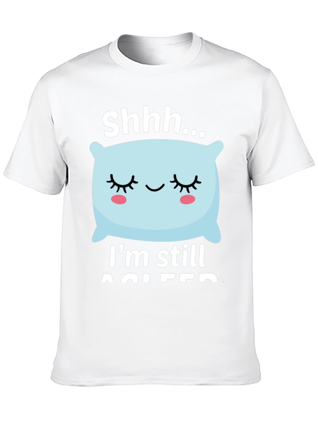 Shhh... Im Still Asleep Graphic T-Shirt