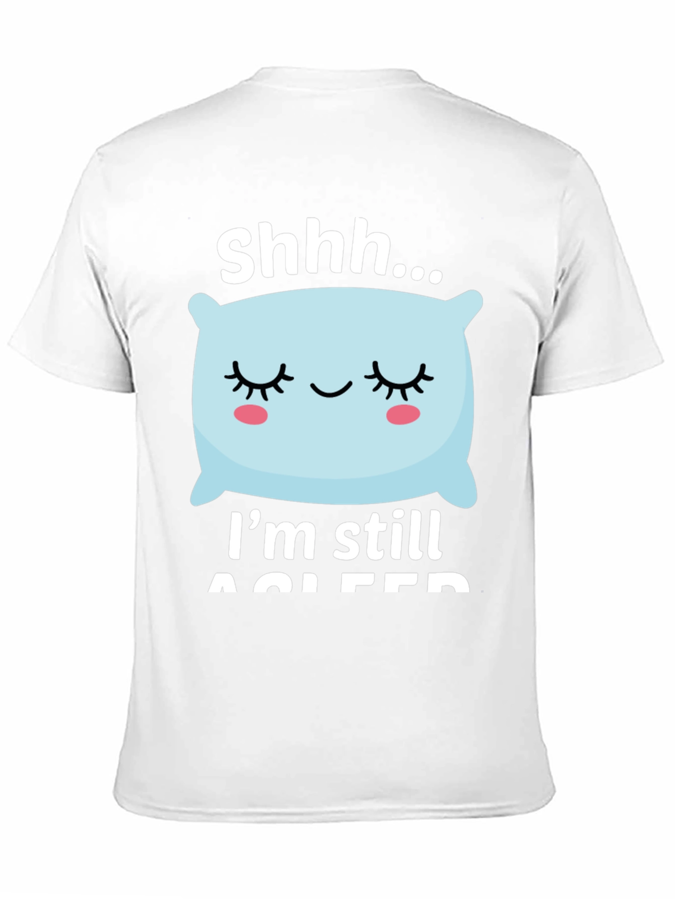 Shhh... Im Still Asleep Graphic T-Shirt