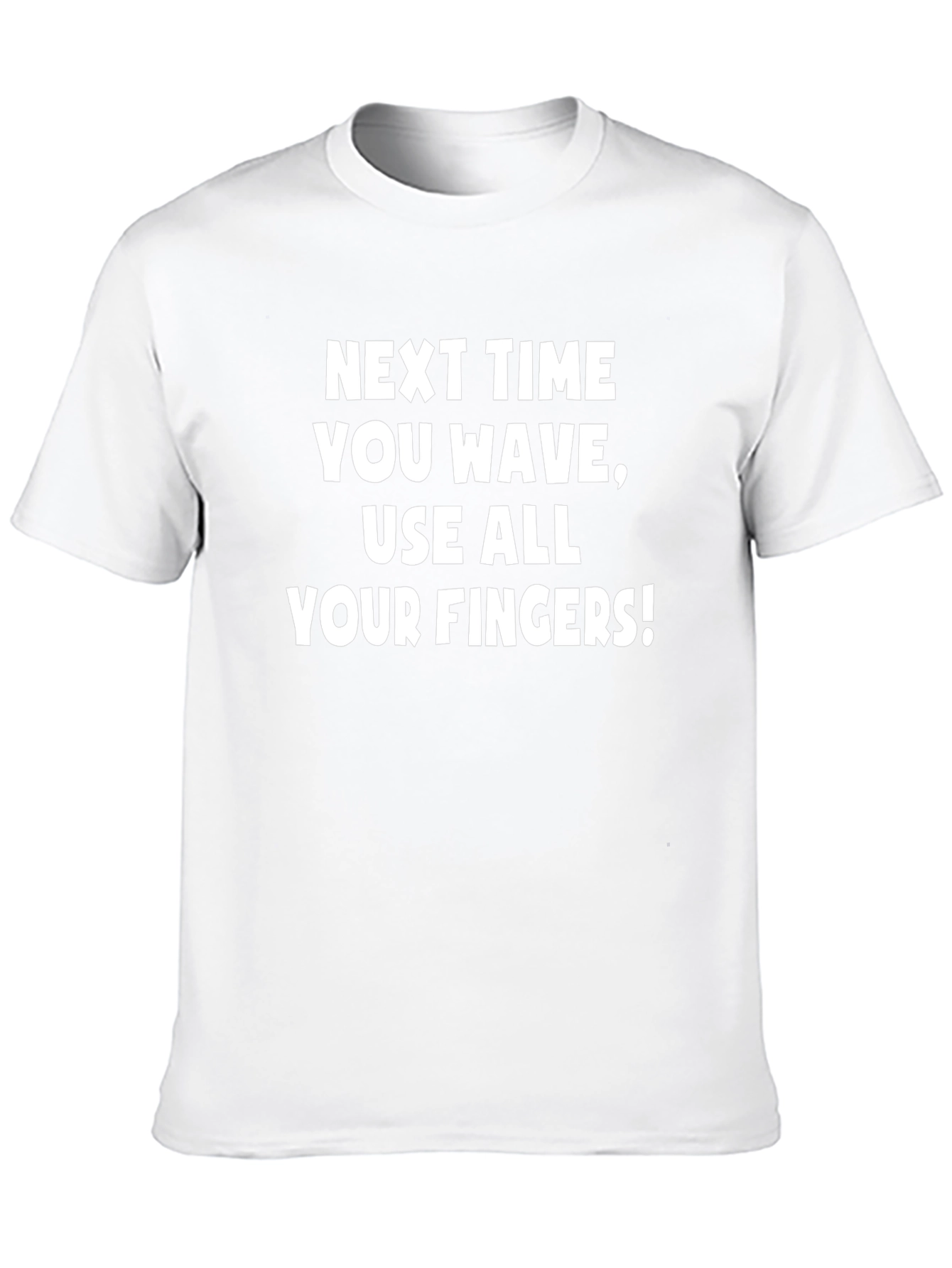 Funny Use All Your Fingers! Graphic T-Shirt