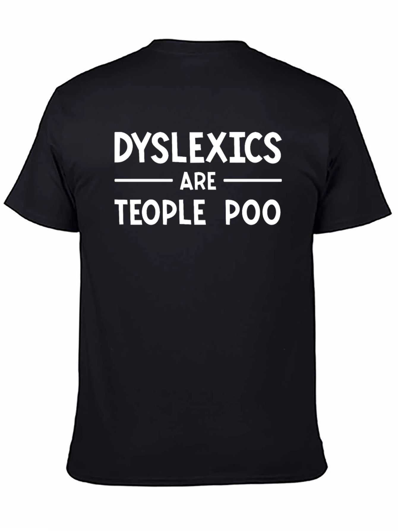 Dyslexics Are Teople Poo T-Shirt