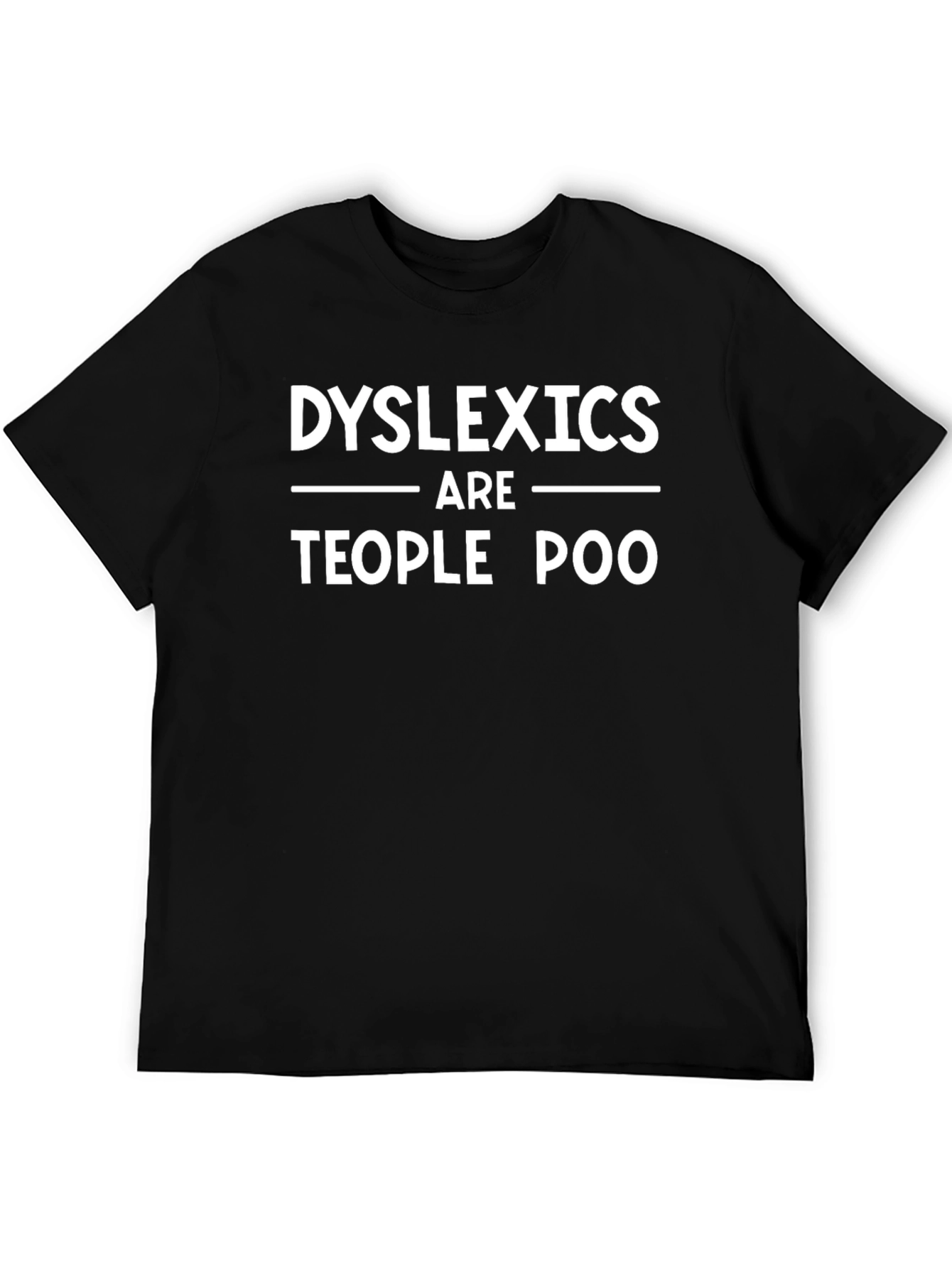 Dyslexics Are Teople Poo T-Shirt