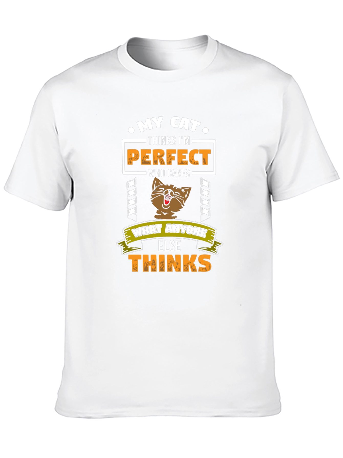 My Cat Thinks Im Perfect T-Shirt