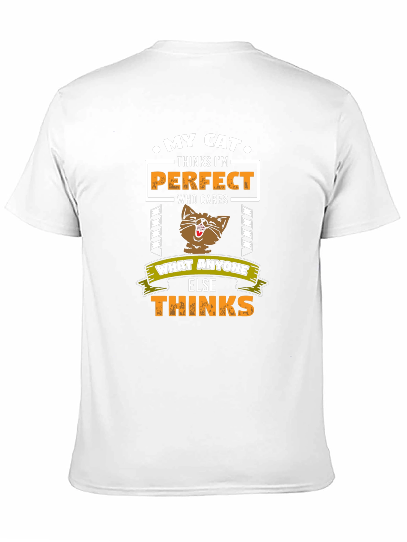 My Cat Thinks Im Perfect T-Shirt