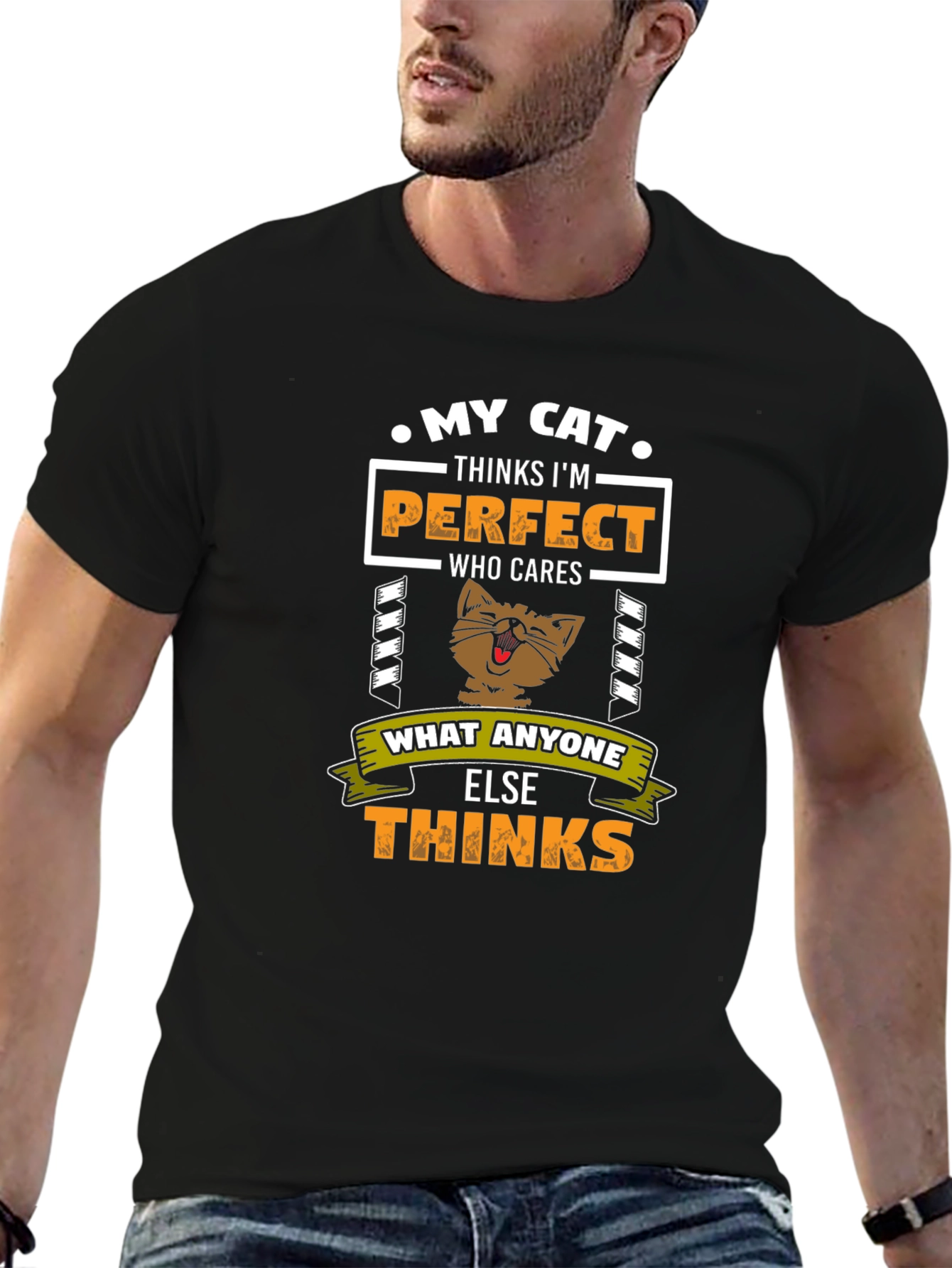 My Cat Thinks Im Perfect T-Shirt