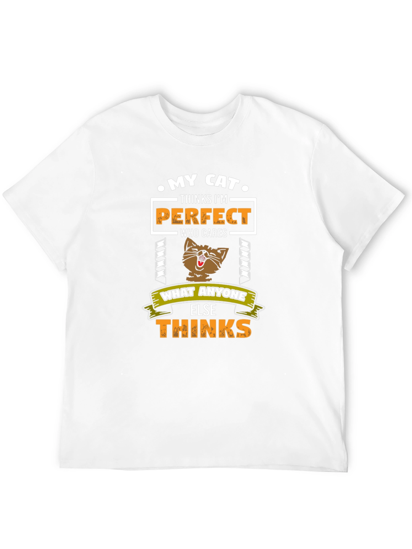 My Cat Thinks Im Perfect T-Shirt