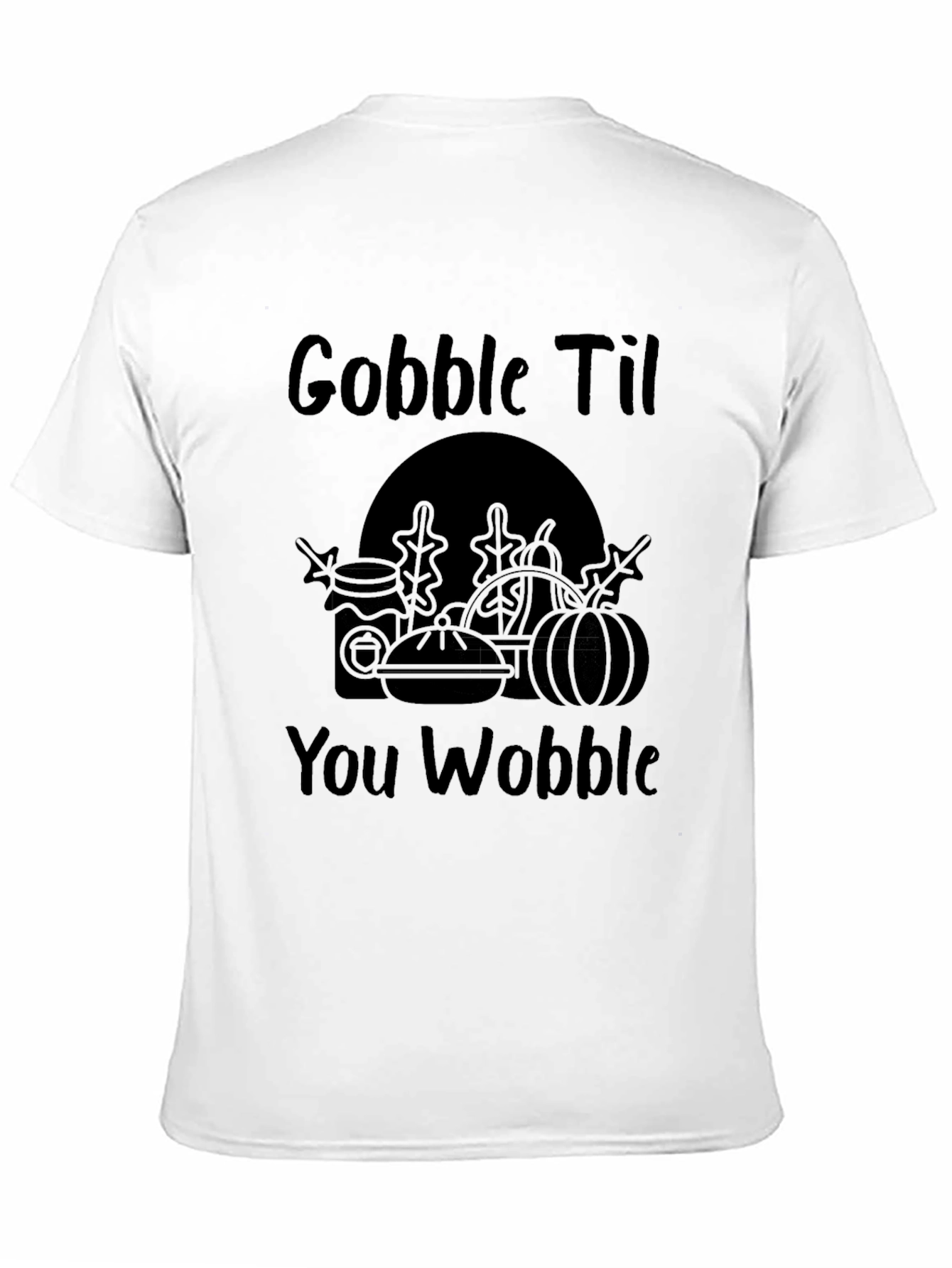 Gobble Til You Wobble - Thanksgiving T-Shirt