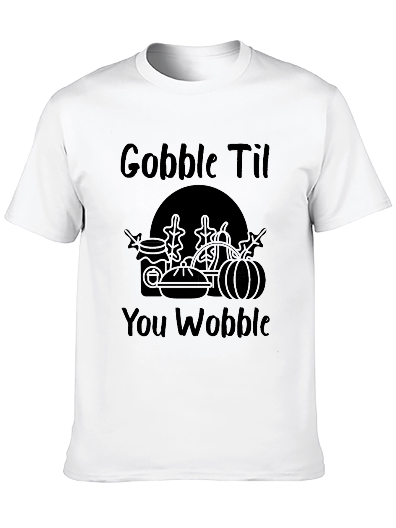 Gobble Til You Wobble - Thanksgiving T-Shirt