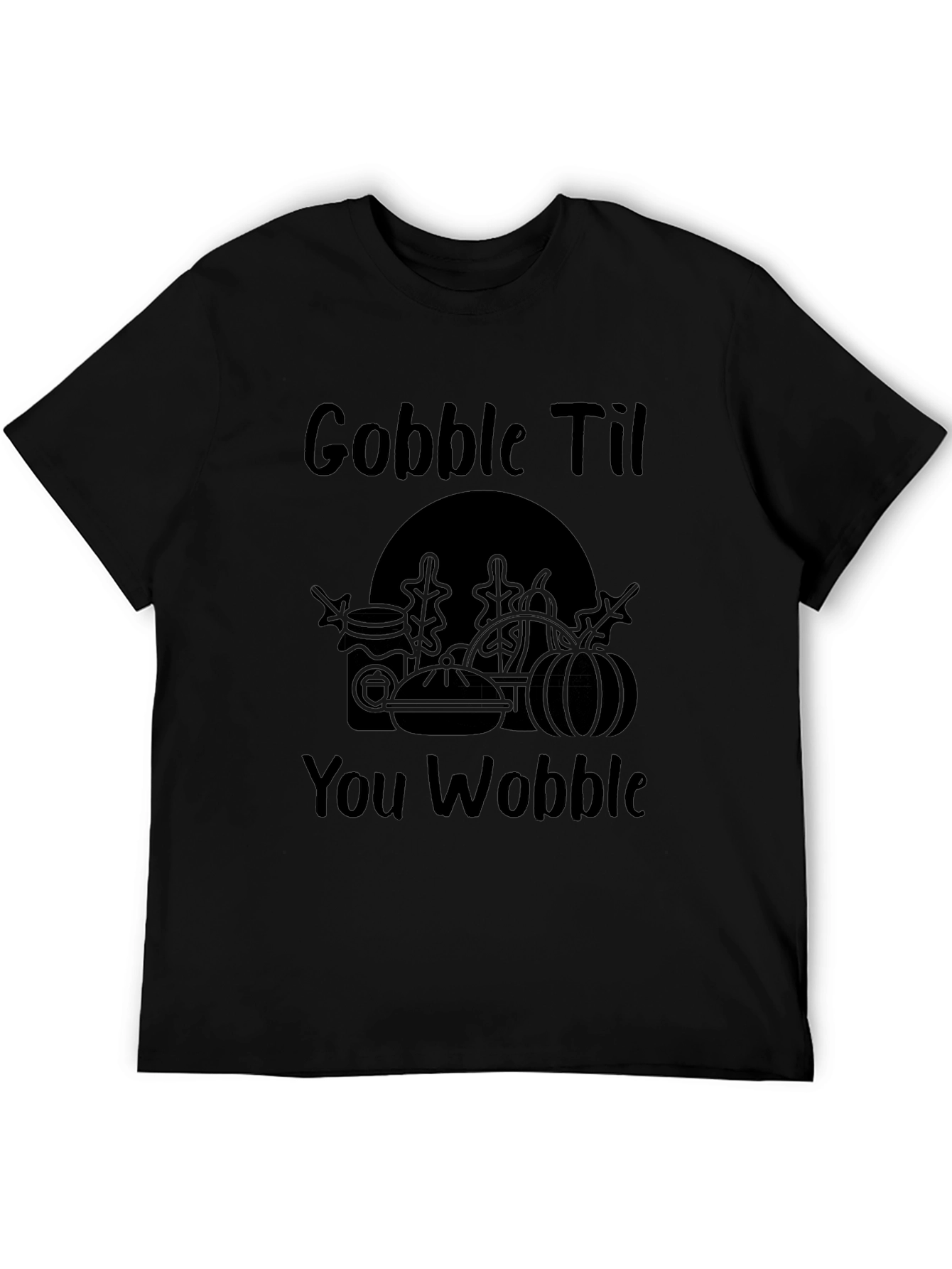Gobble Til You Wobble - Thanksgiving T-Shirt