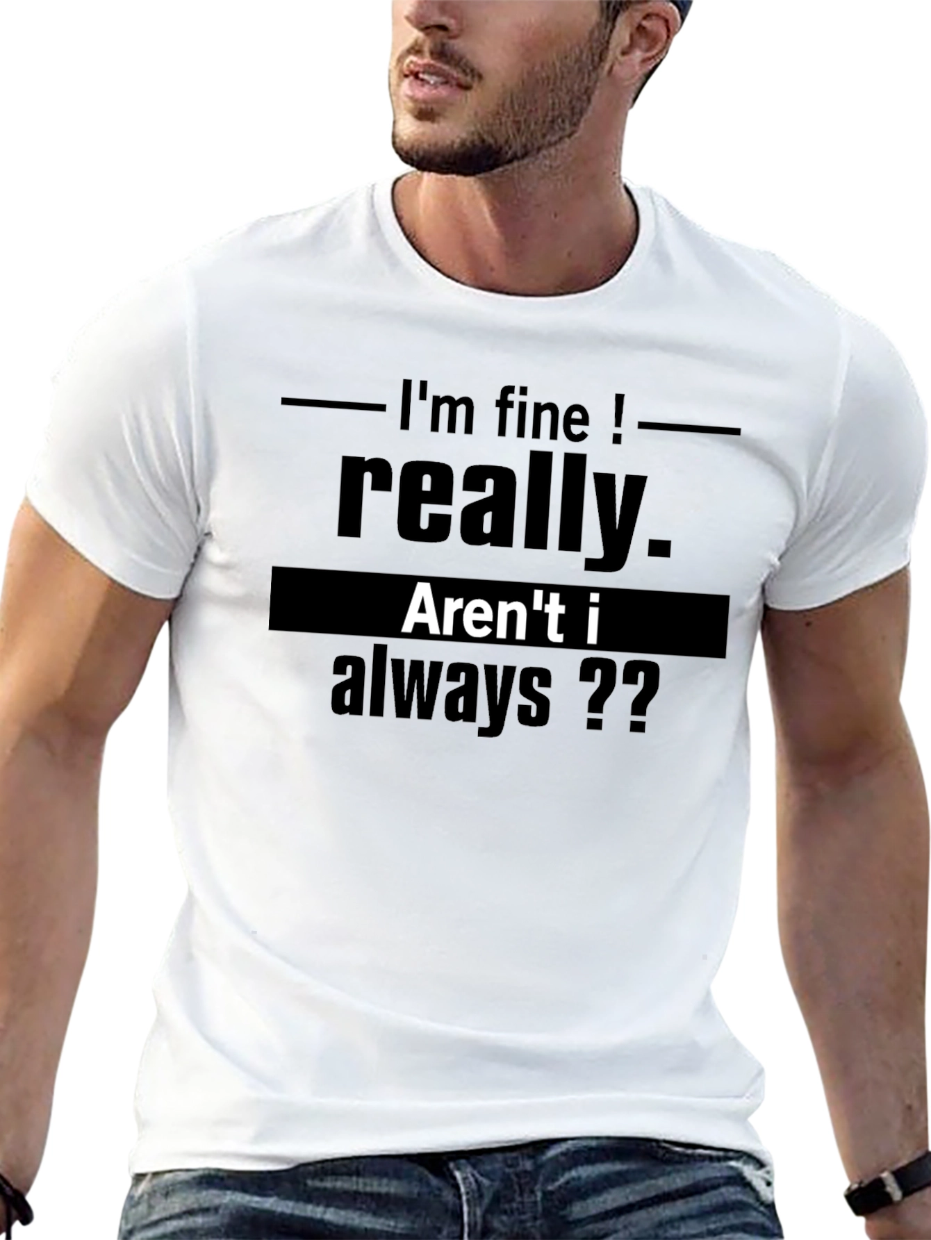 Funny Graphic T-Shirt - Im Fine Really
