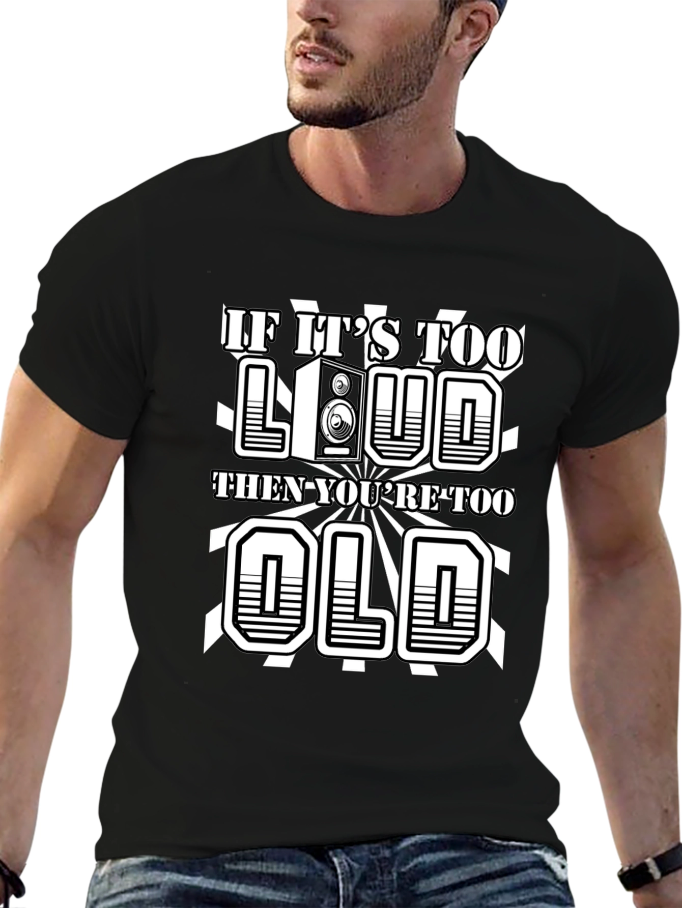 If Its Too Loud Youre Too Old Graphic Tee