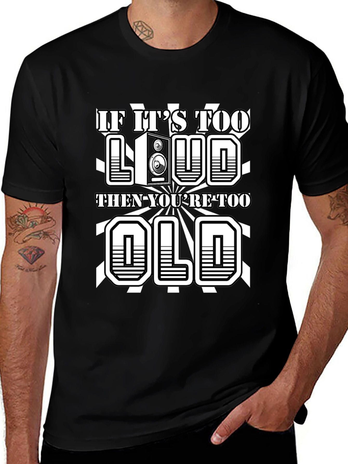 If Its Too Loud Youre Too Old Graphic Tee