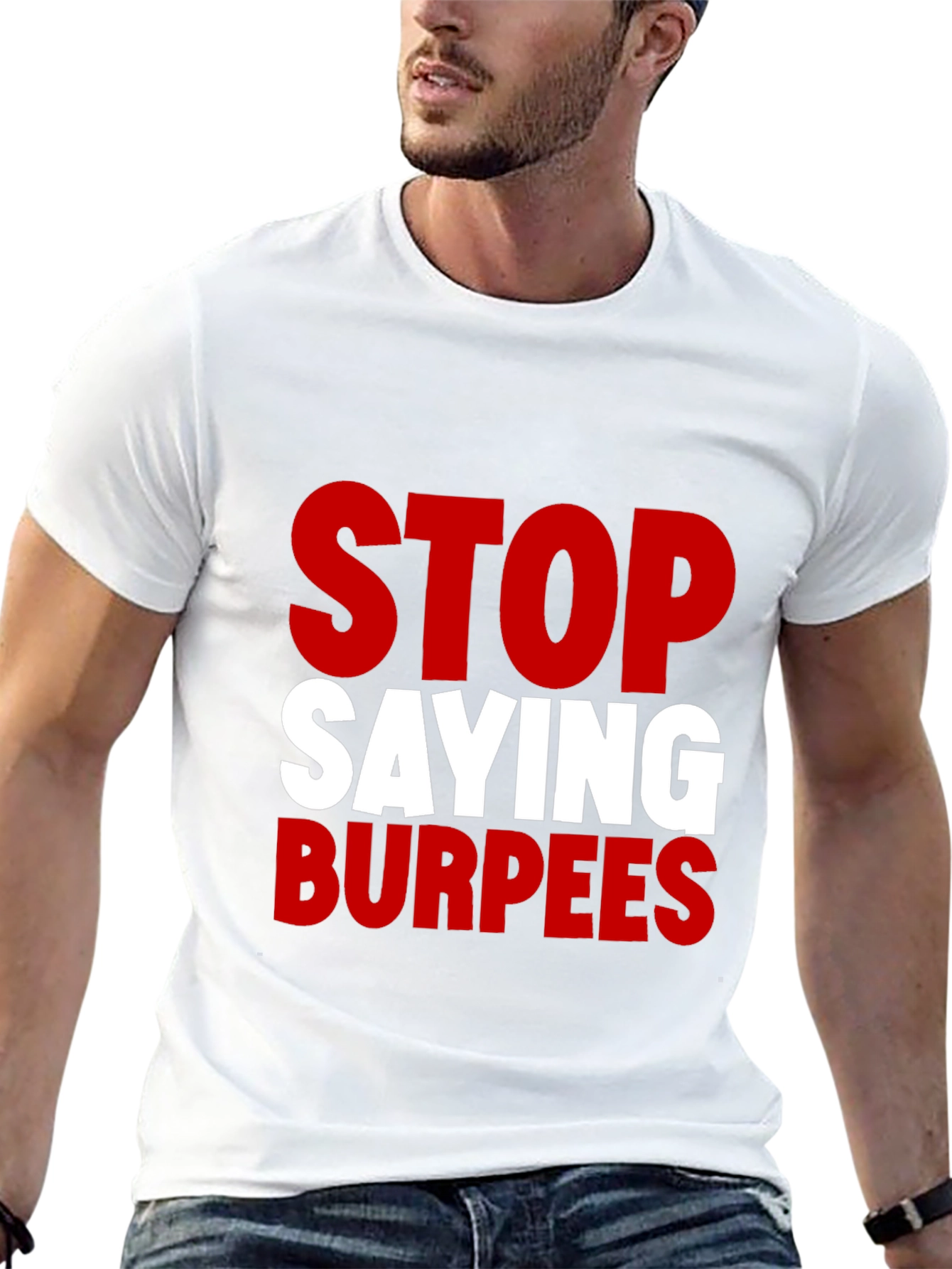 Stop Saying Burpees Funny Workout T-Shirt