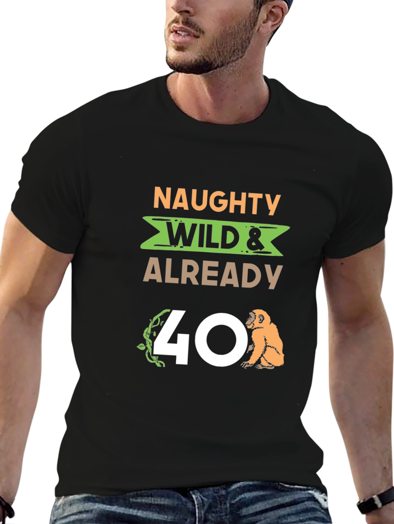 Naughty Wild & Already 40 T-Shirt