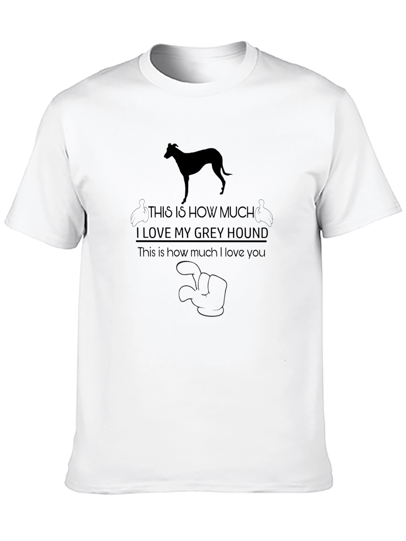 Greyhound Lover T-Shirt - This Much Love Design