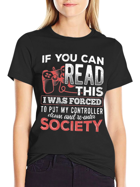 Gamer T-Shirt - Forced To Re-Enter Society Tee