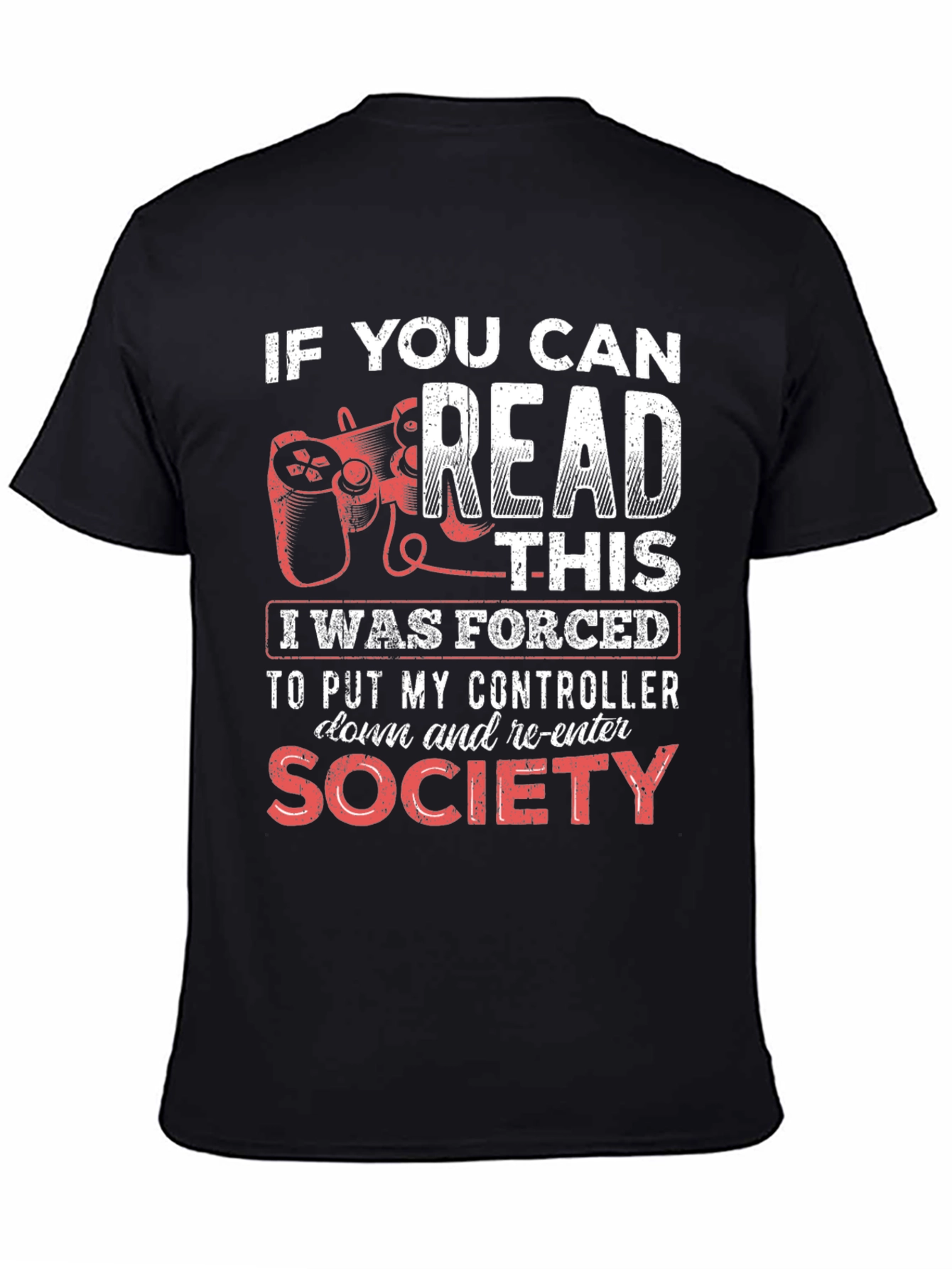 Gamer T-Shirt - Forced To Re-Enter Society Tee
