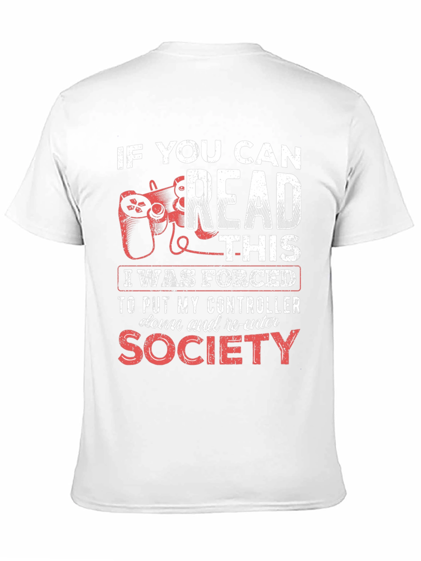 Gamer T-Shirt - Forced To Re-Enter Society Tee