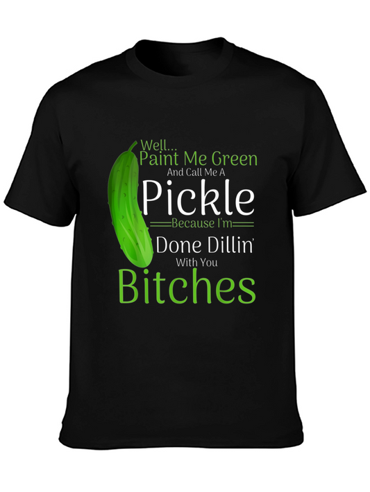 Funny Pickle T-Shirt: Done Dillin With You