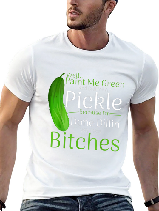 Funny Pickle T-Shirt: Done Dillin With You