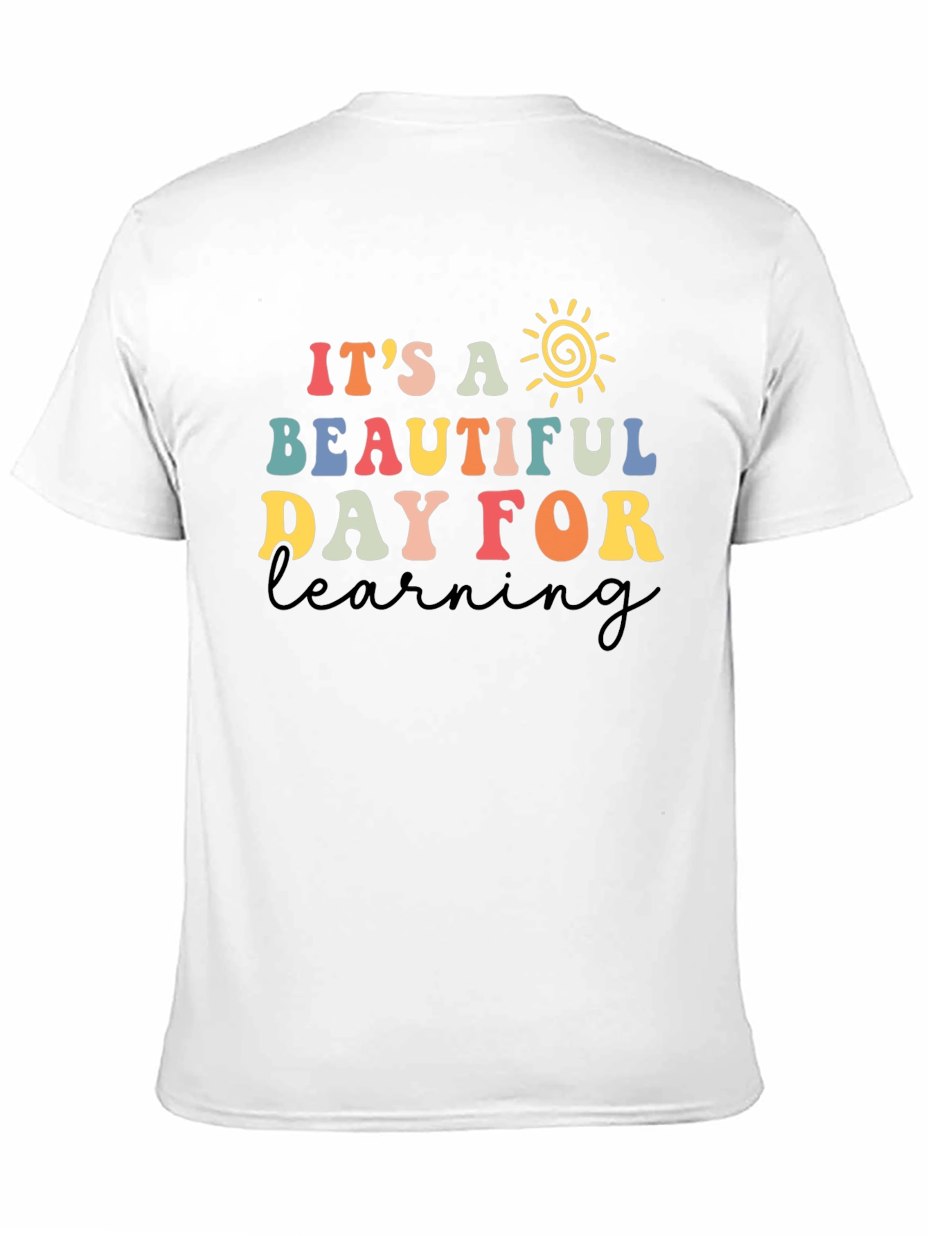 Its a Beautiful Day for Learning T-Shirt
