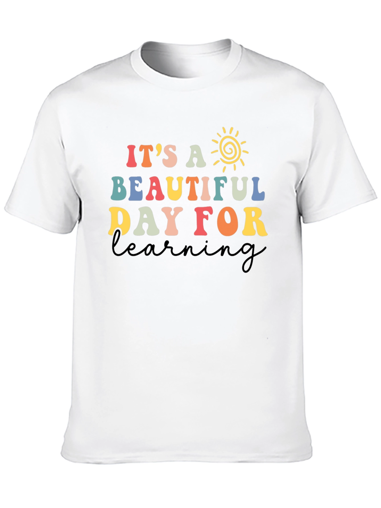Its a Beautiful Day for Learning T-Shirt