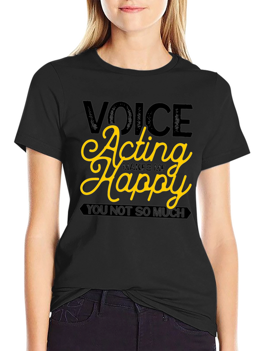 Voice Acting Makes Me Happy Graphic T-Shirt