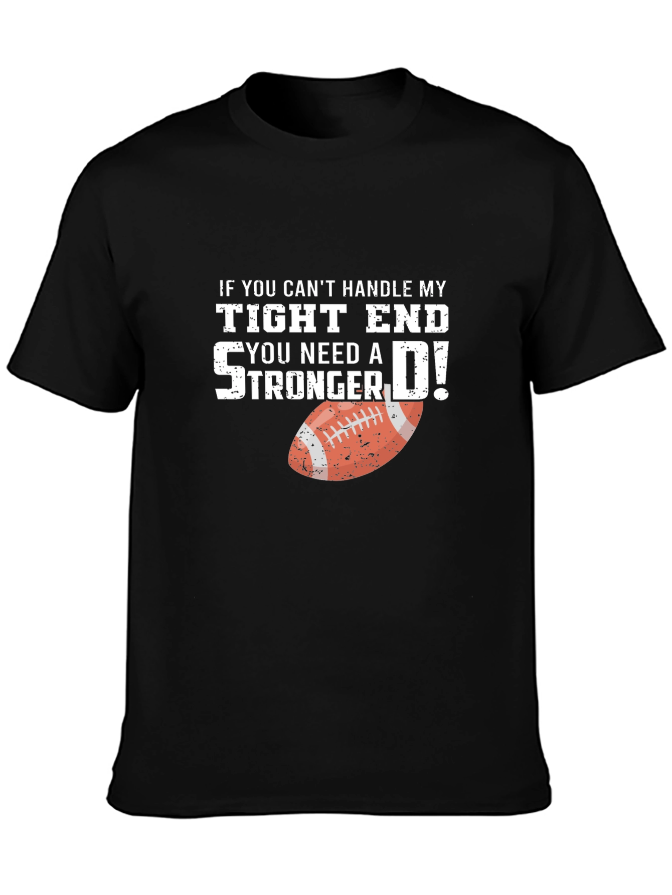 Tight End Football T-Shirt - Offensive Humor